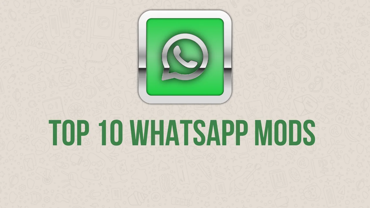 Top 10 Whatsapp Mods For Android