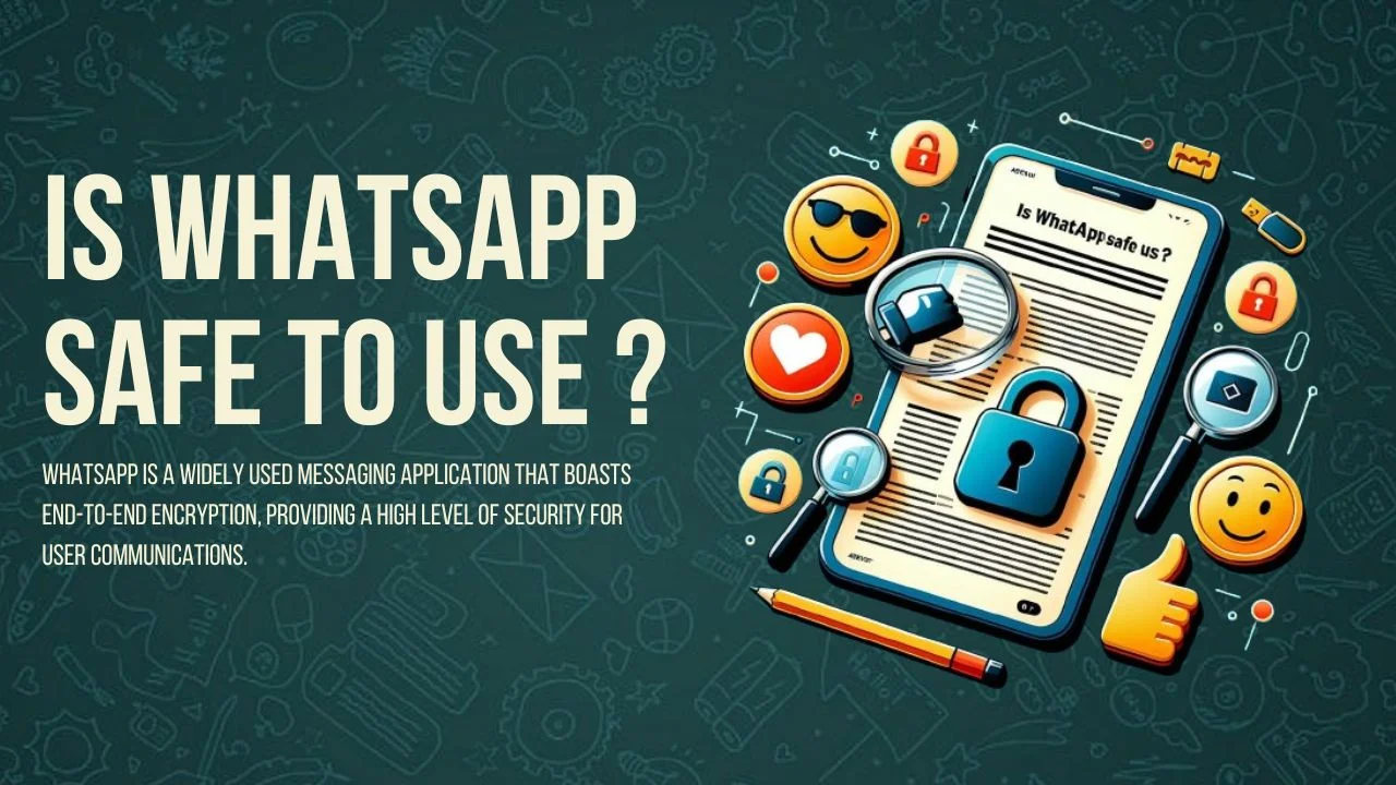 Is WhatsApp Safe To Use